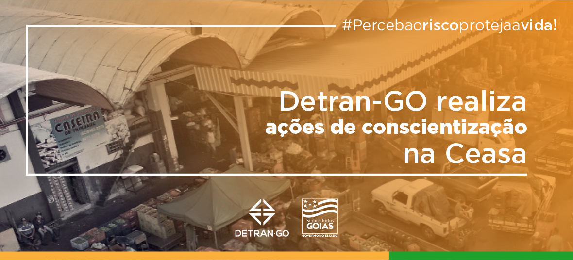 Detran Go Realiza A Es De Conscientiza O Na Ceasa Detran