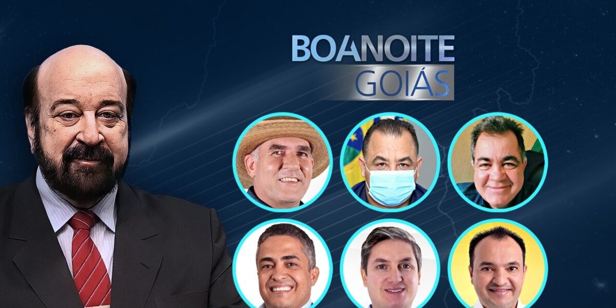 Edição especial do Boa Noite Goiás recebe prefeitos goianos