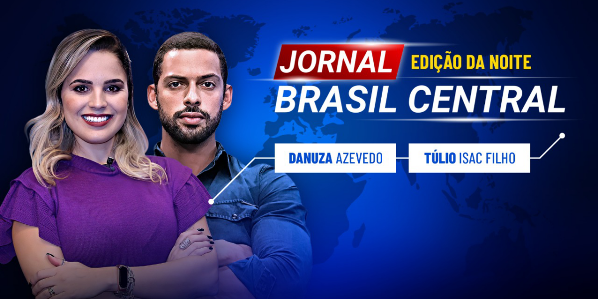 Jornal Brasil Central Edição da Noite agora é comandado por Danuza Azevedo e Túlio Isac Filho