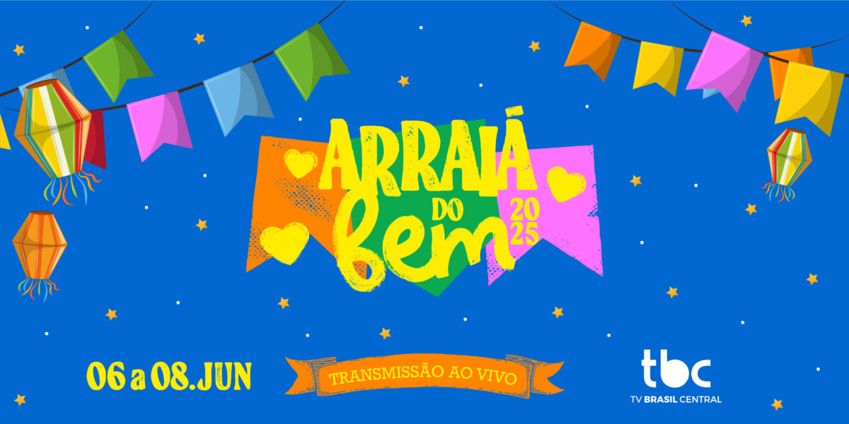 TV Brasil Central transmite ao vivo o Arraiá do Bem