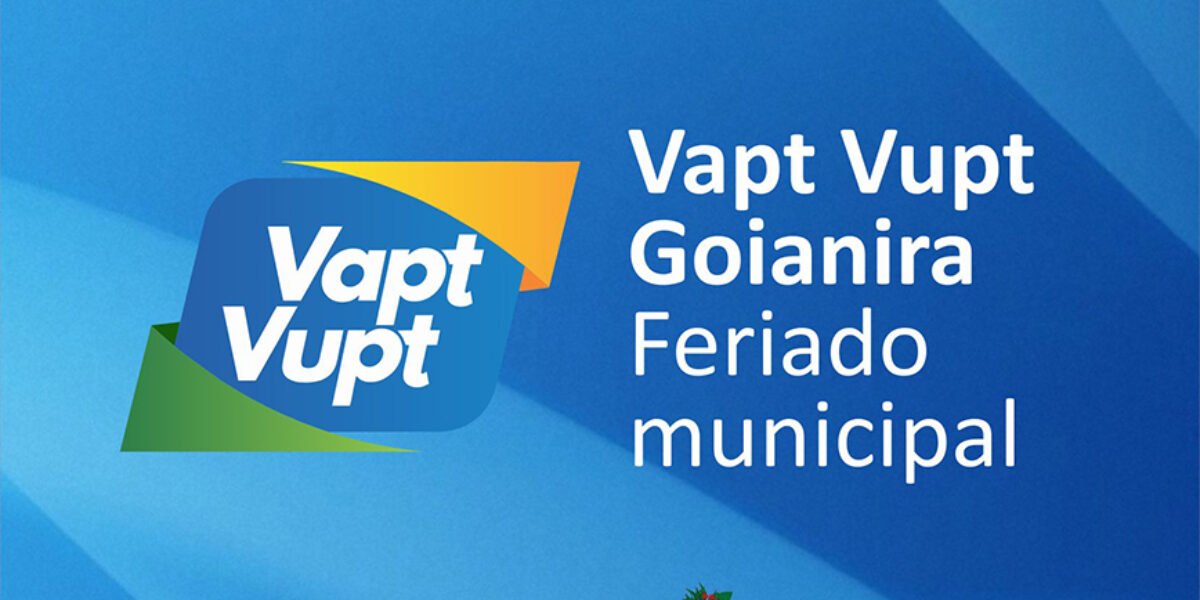 Vapt Vupt de Goianira fecha nesta terça-feira