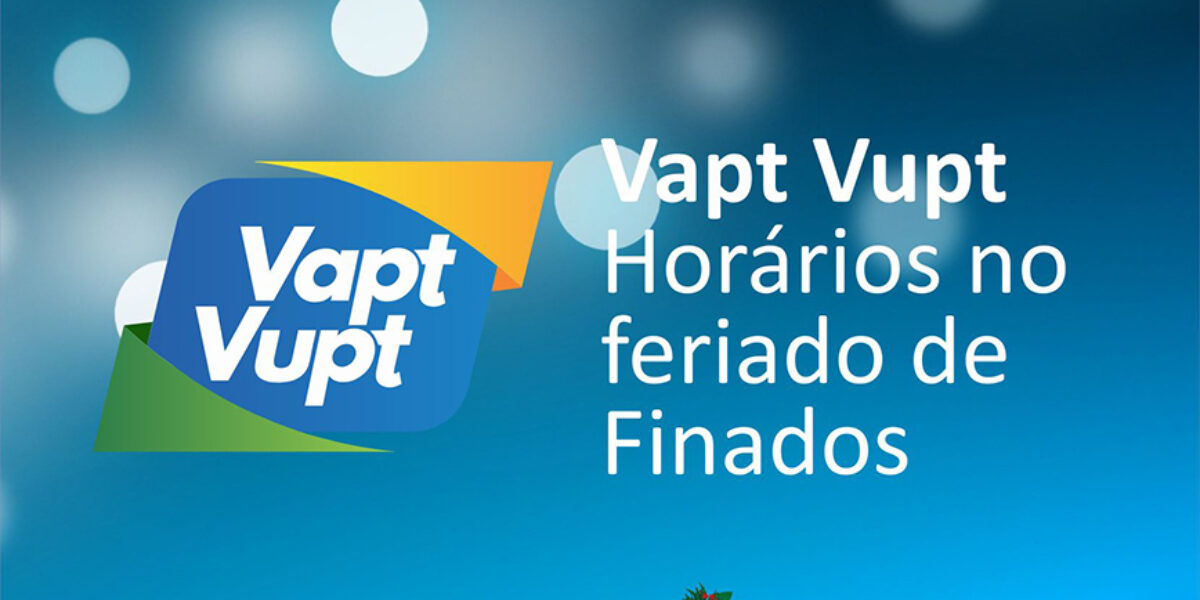 Vapt Vupt funcionará em horário especial no feriado de Finados