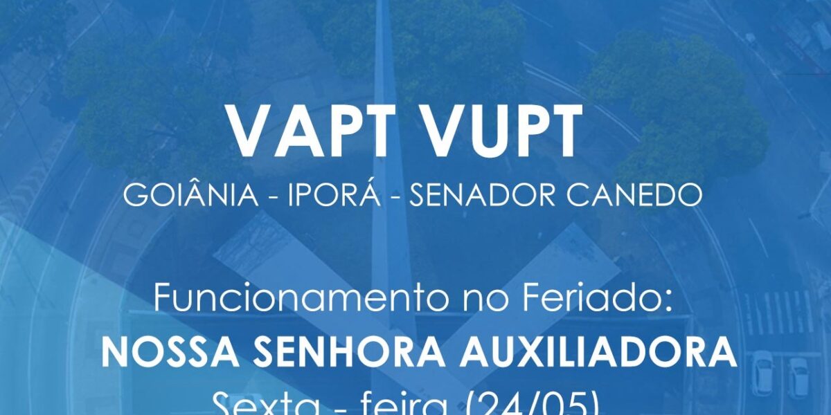 Vapt Vupt funcionará em horário especial em Goiânia, Senador Canedo e Iporá no feriado da Padroeira
