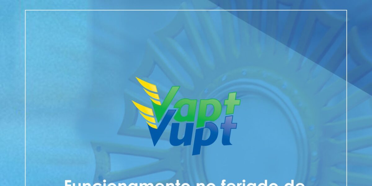 VAPT VUPT funcionará em horário especial no feriado prolongado de Corpus Christi