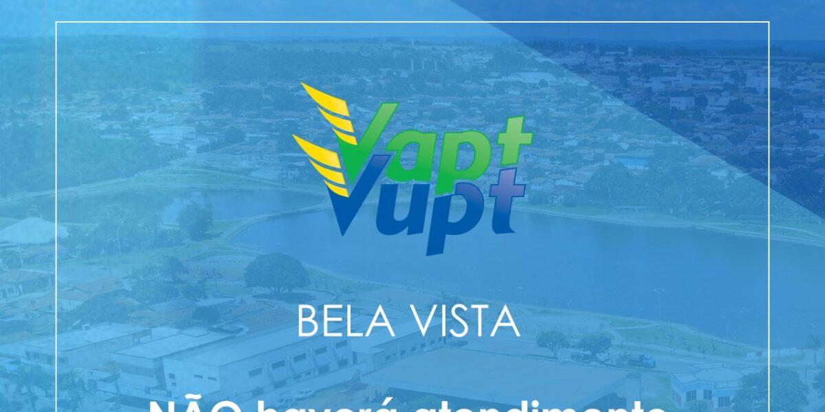 Unidade Vapt Vupt de Bela Vista de Goiás não funcionará no dia 29, segunda-feira