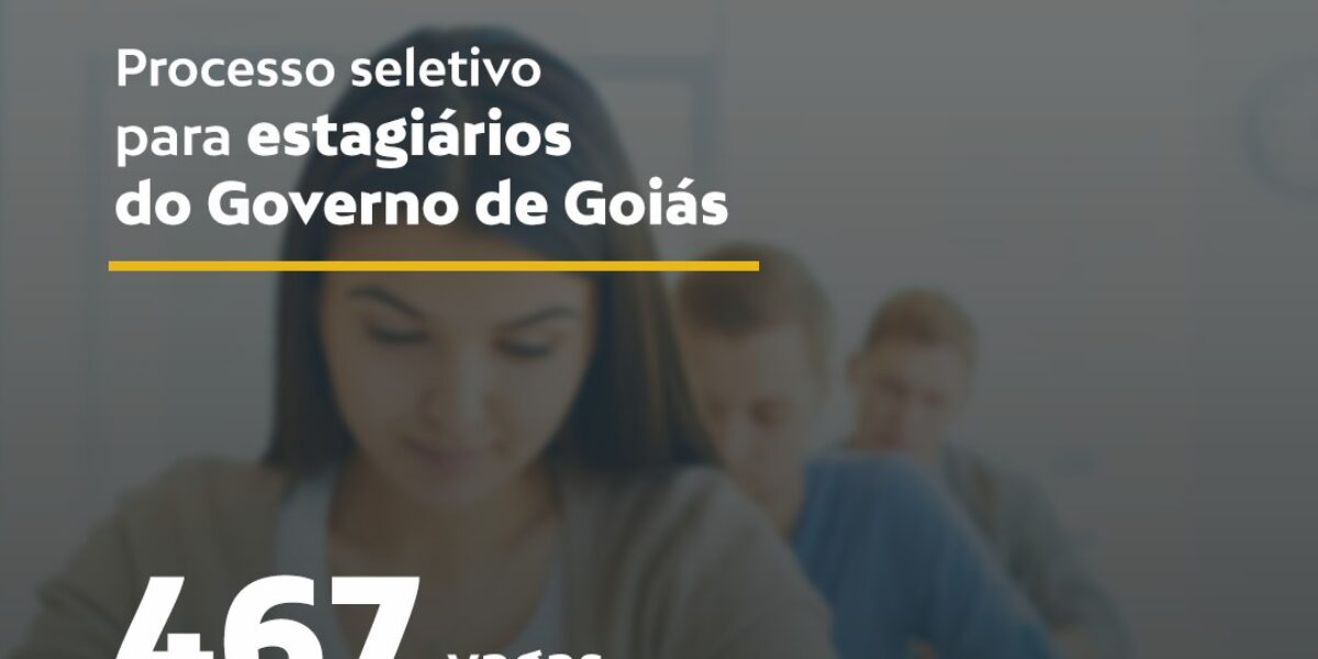 Governo de Goiás abre Inscrições para processo seletivo de estagiários
