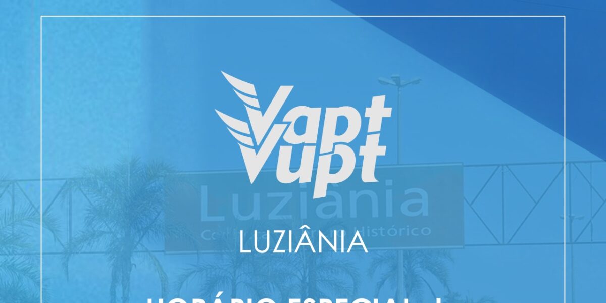 Unidades Vapt Vupt de Luziânia funcionarão em horário especial nesta sexta-feira