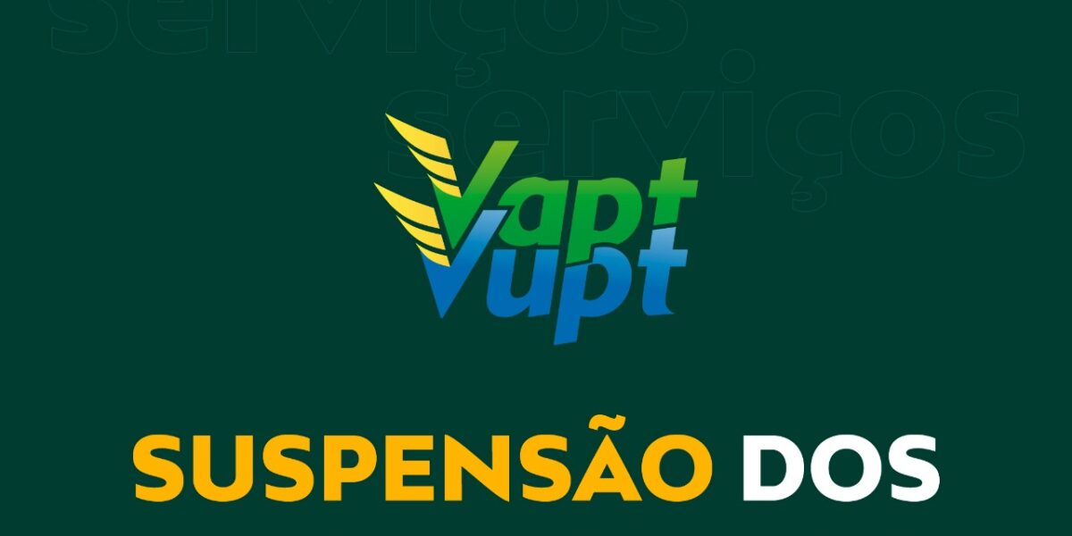 Suspensos atendimentos em todas as unidades Vapt Vupt de Goiás