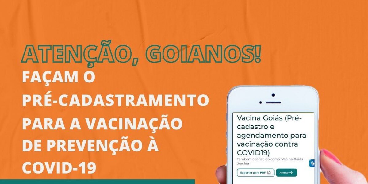 Governo de Goiás lança sistema de pré-cadastro e agendamento para vacinação contra Covid-19