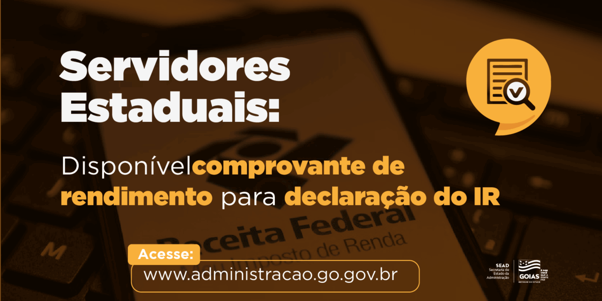 Governo de Goiás disponibiliza comprovante de rendimento dos servidores para declaração de Imposto de Renda
