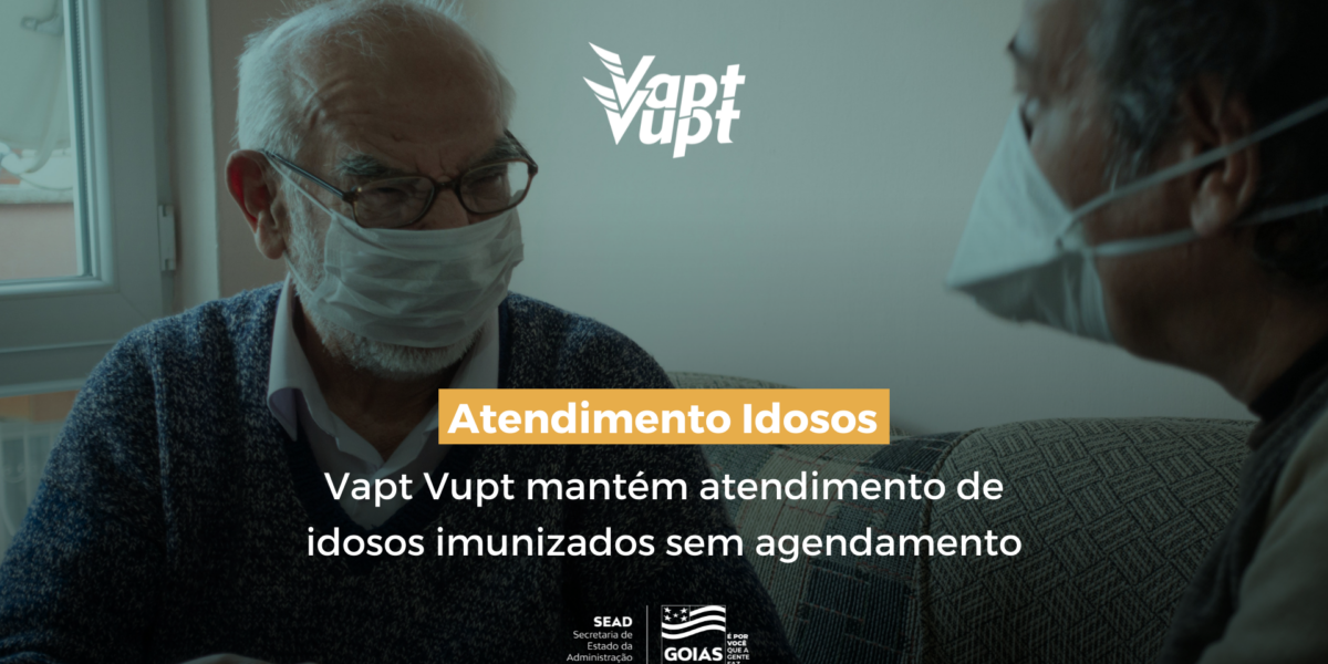 Vapt Vupt mantém atendimento de idosos imunizados sem agendamento