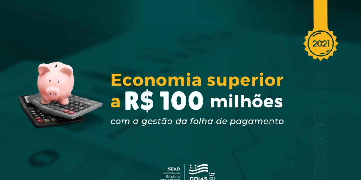 Gestão da folha de pagamento do Estado de Goiás gera economia de mais de R$ 100 milhões em 2021
