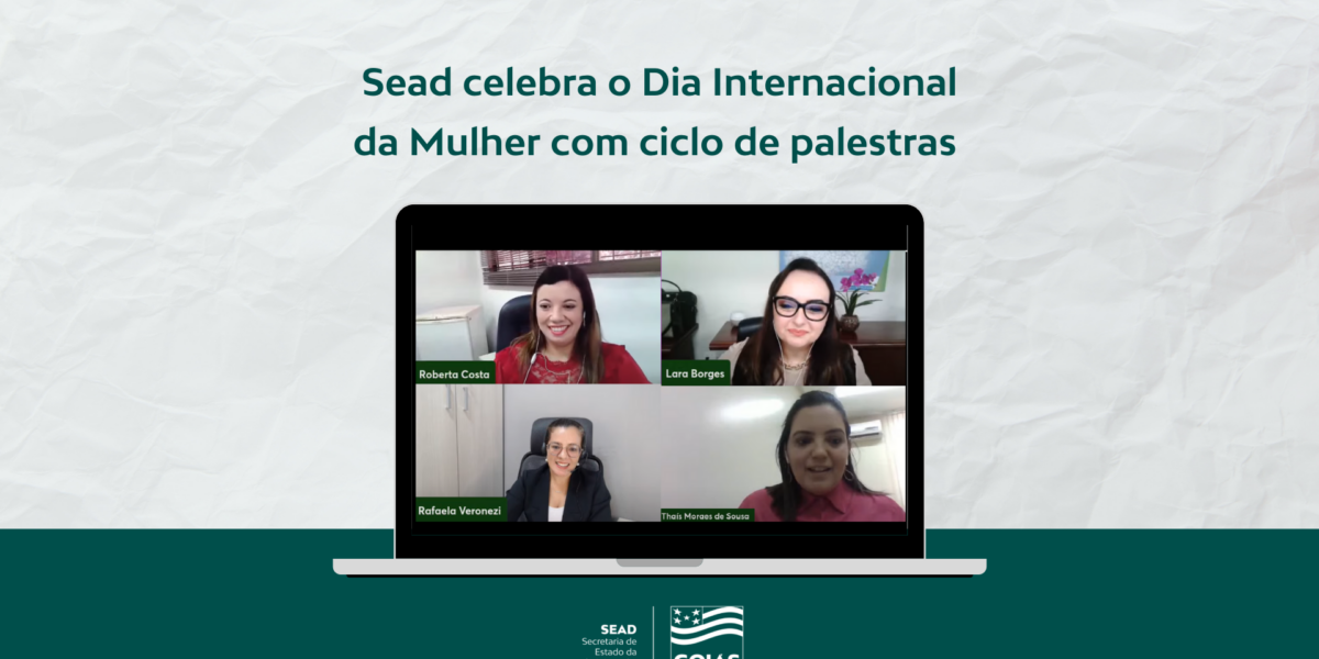 Sead celebra o Dia Internacional da Mulher com ciclo de palestras com temáticas relacionadas à vida pessoal e profissional