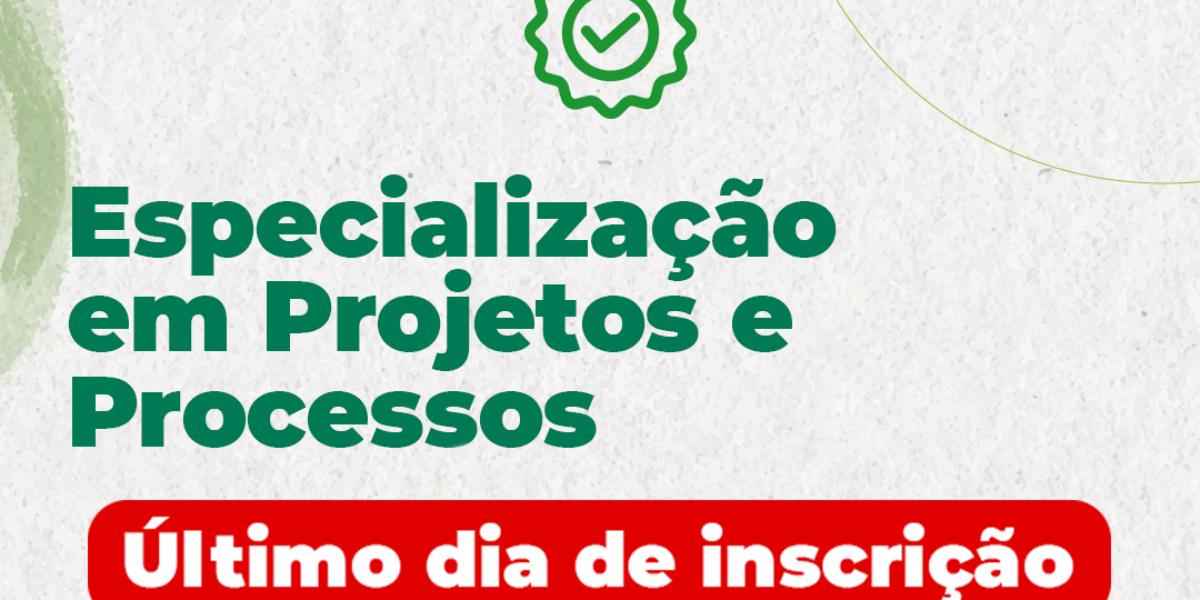 ÚLTIMO DIA: inscrições para Pós-graduação em Projetos e Processos