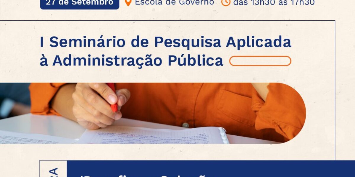 Escola de Governo realiza Seminário de Pesquisa Aplicada à Administração Pública