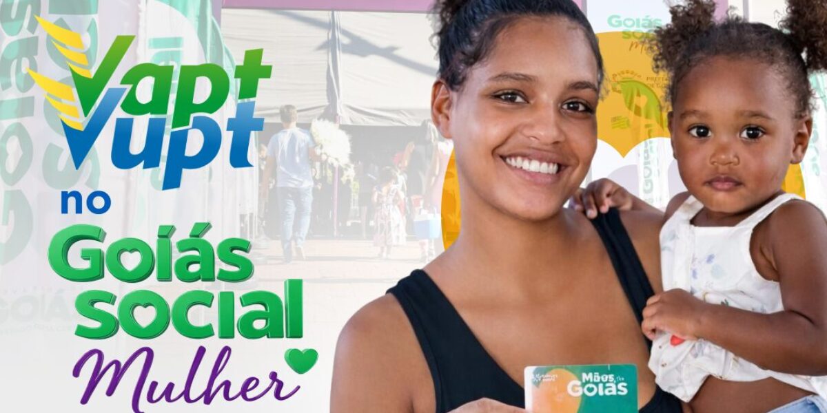 O Vapt Vupt está presente no “Goiás Social Mulher”!