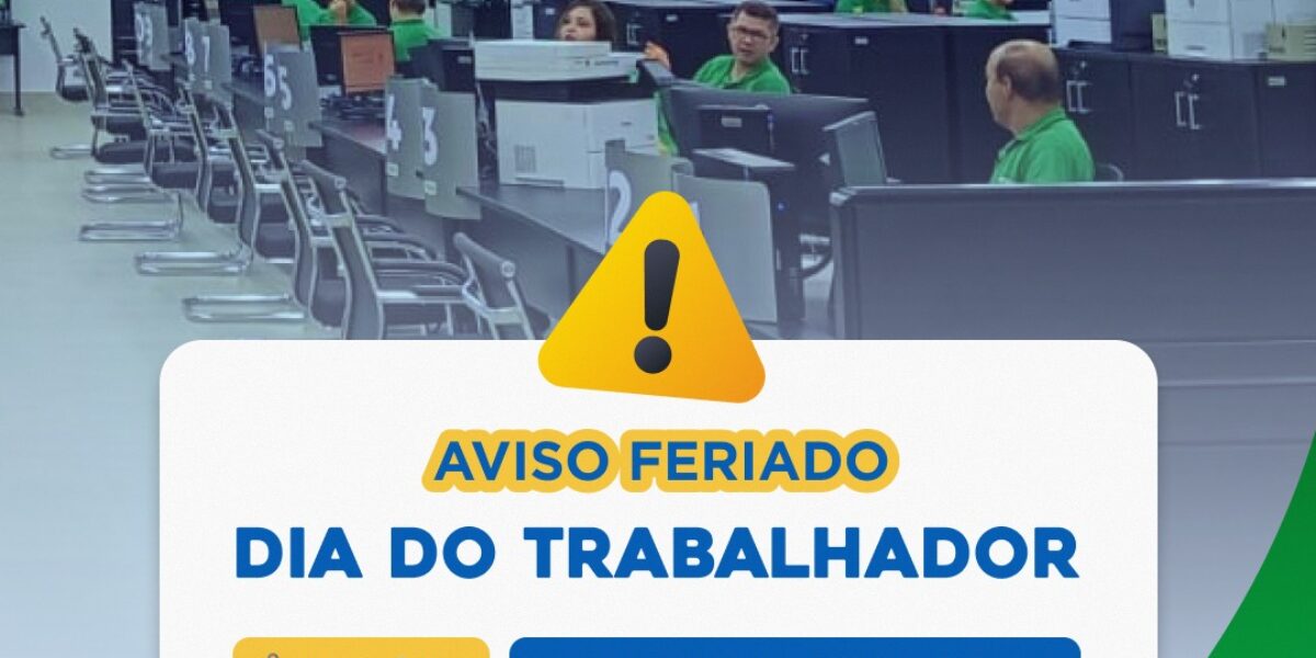 AVISO FERIADO – Dia do Trabalhador