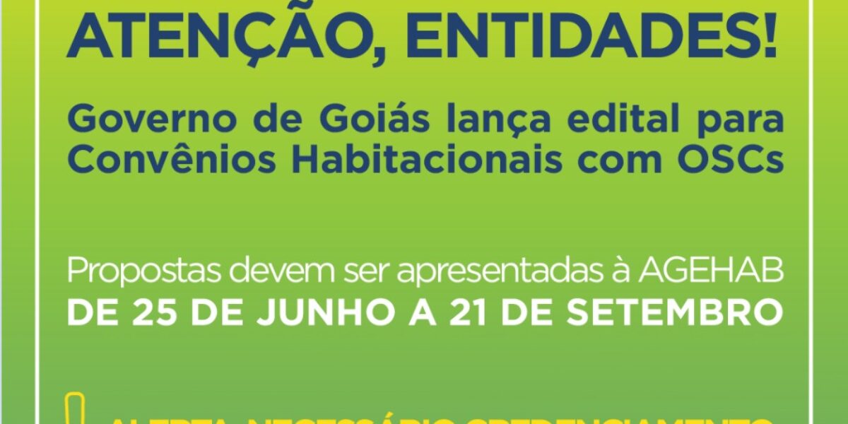 Governo de Goiás lança edital para convênios habitacionais com Organizações da Sociedade Civil