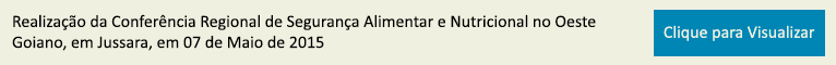 Realização da Conferência Regional de Segurança Alimentar e Nutricional no Oeste Goiano, em Jussara, em 07 de Maio de 2015