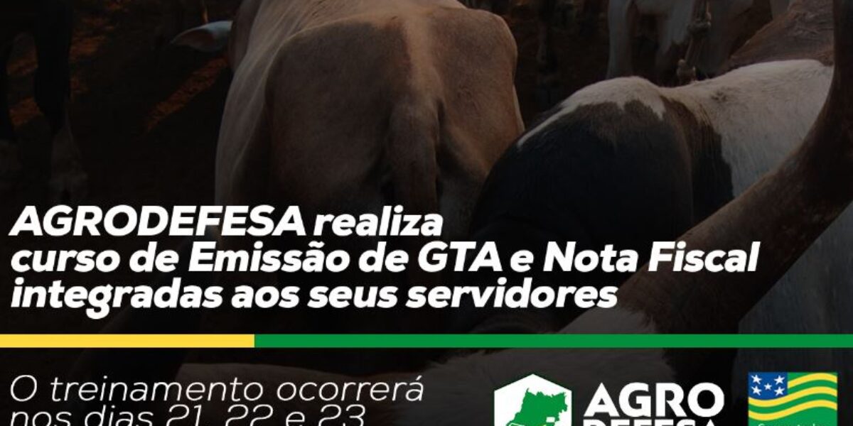 AGRODEFESA realizará treinamento de colaboradores para emissão de GTA integrada à Nota Fiscal