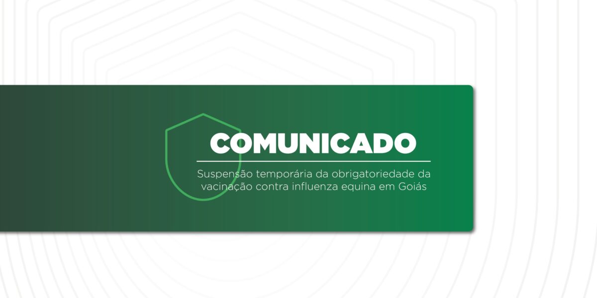 Após recomendação do Mapa, Agrodefesa suspende temporariamente obrigatoriedade da vacinação contra influenza equina em Goiás