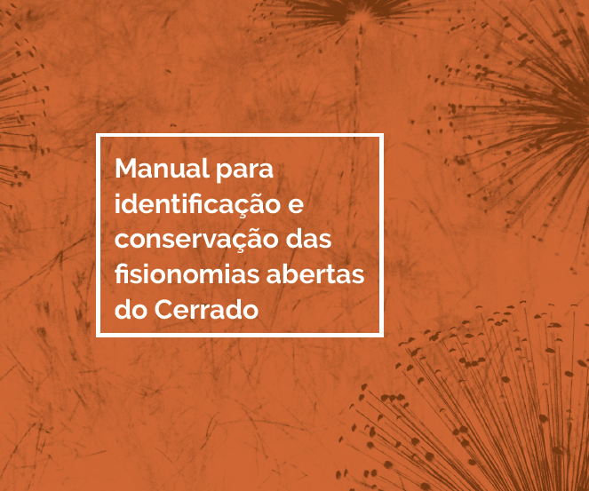 Manual para identificação e conservação das fisionomias abertas do Cerrado