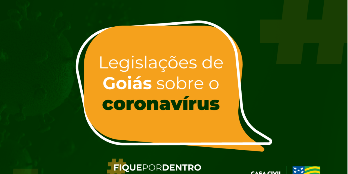 Conheça os decretos e normas do Governo de Goiás sobre o combate à pandemia do coronavírus