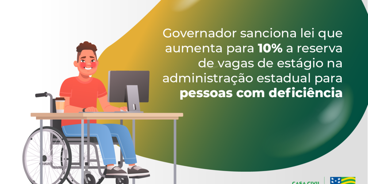 Governador sanciona lei que aumenta para 10% a reserva de vagas de estágio na administração estadual para pessoas com deficiência
