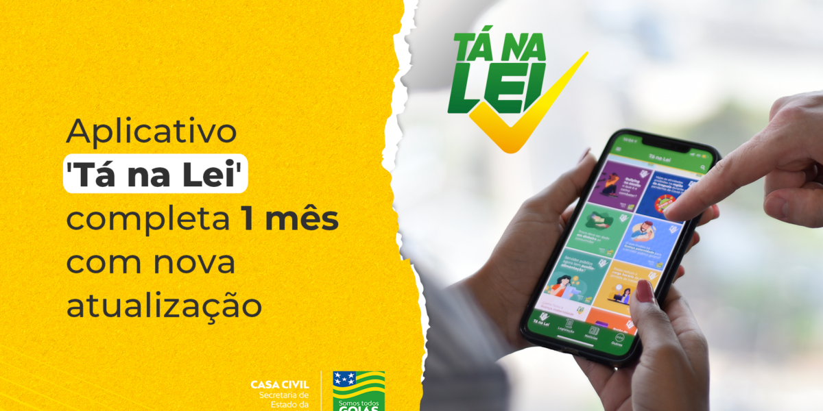 Aplicativo ‘Tá na Lei’ completa 1 mês com nova atualização, e amplia parcerias com secretarias do Governo de Goiás