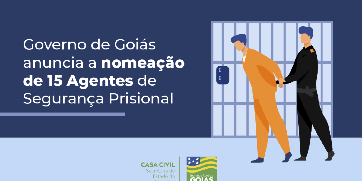 Governo de Goiás anuncia a nomeação de 15 Agentes de Segurança Prisional do concurso de 2014