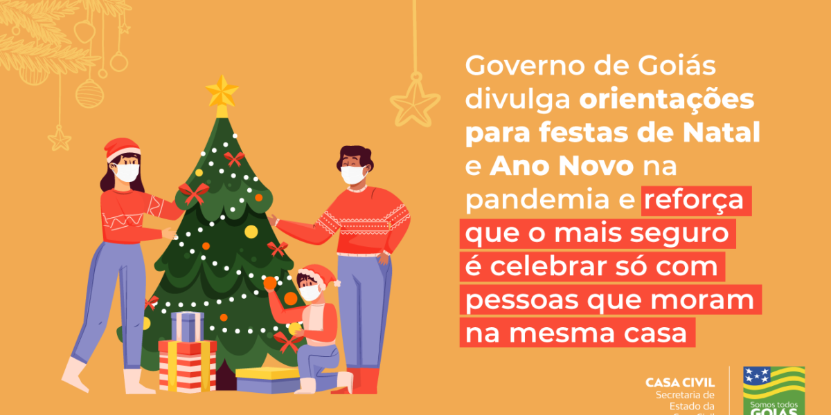 Governo de Goiás divulga orientações para festas de Natal e Ano Novo na pandemia e reforça que o mais seguro é celebrar só com pessoas que moram na mesma casa