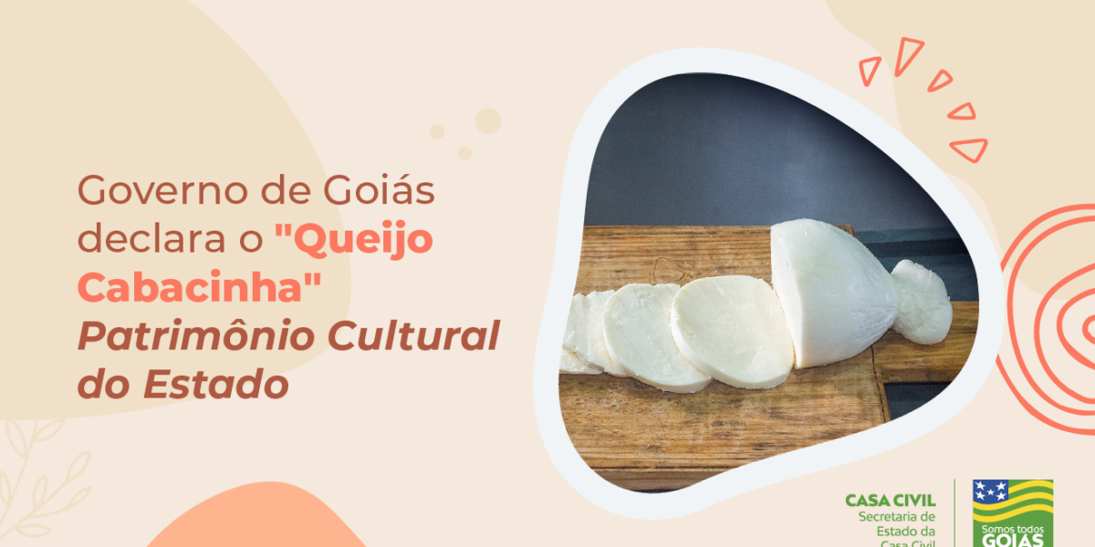 Governo de Goiás declara o “Queijo Cabacinha” Patrimônio Cultural do Estado