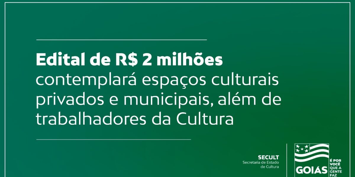 Governo de Goiás lança edital de R$ 2 milhões do Fundo de Arte e Cultura para fomento de espaços culturais