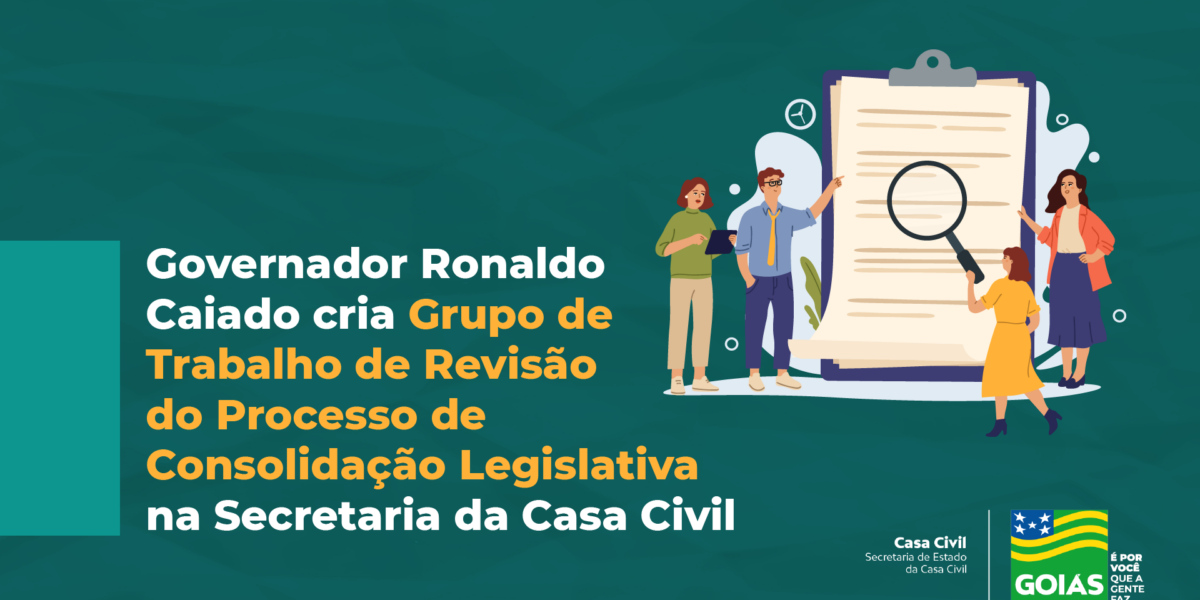 Governador Ronaldo Caiado cria Grupo de Trabalho de Revisão do Processo de Consolidação Legislativa na Secretaria da Casa Civil
