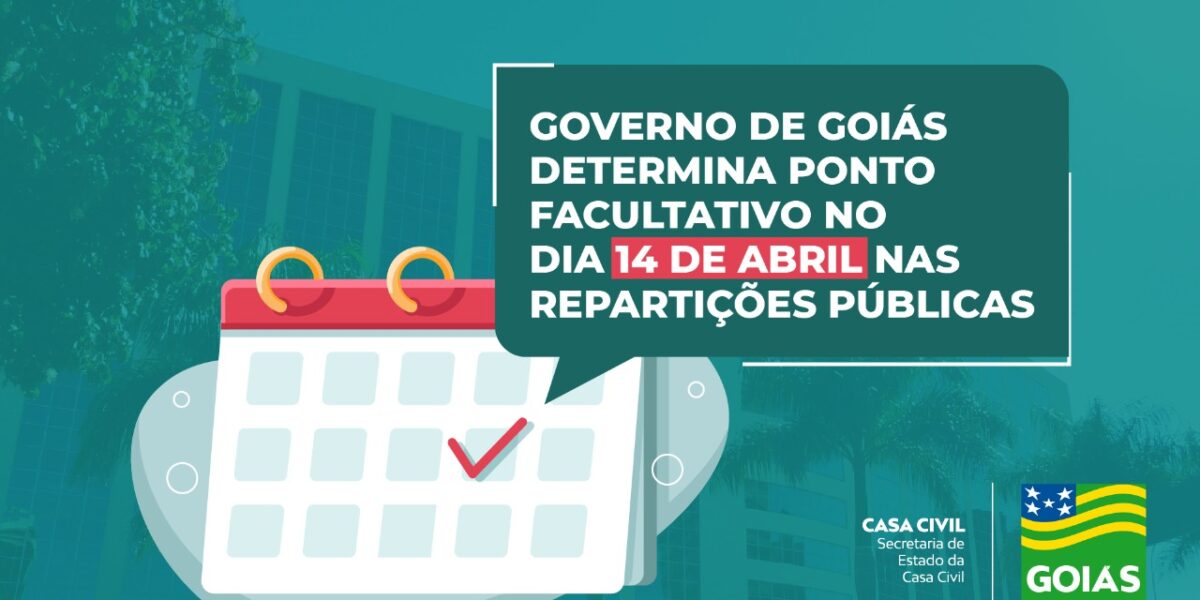 Governo de Goiás decreta ponto facultativo dia 14 de Abril na véspera da Sexta-feira Santa