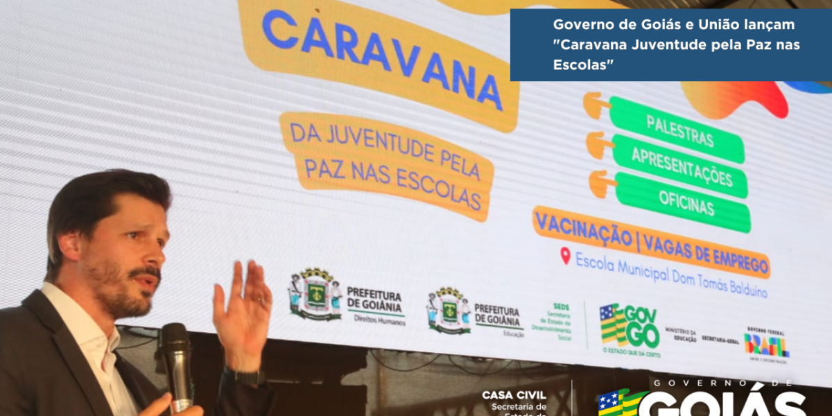 Governo de Goiás e União lançam “Caravana Juventude pela Paz nas Escolas”