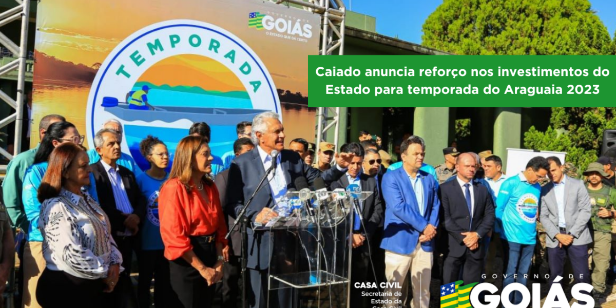 Caiado anuncia reforço nos investimentos do Estado para temporada do Araguaia 2023