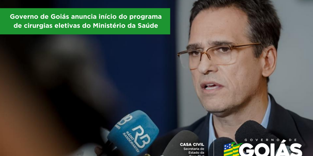 Governo de Goiás anuncia início do programa de cirurgias eletivas do Ministério da Saúde