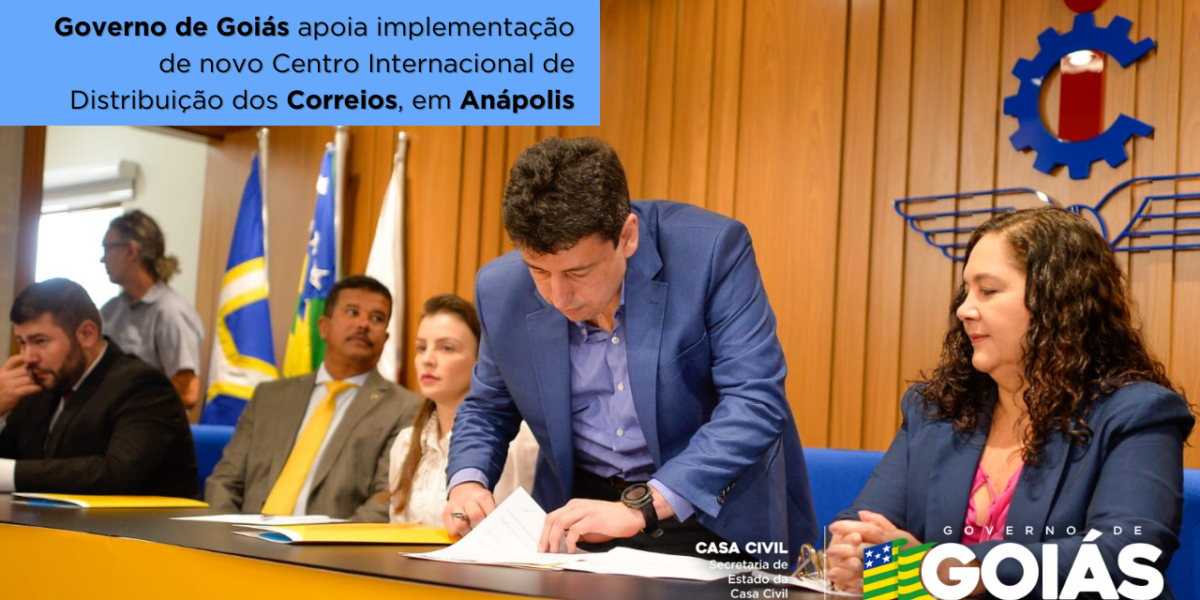 Governo de Goiás apoia implementação de novo Centro Internacional de Distribuição dos Correios, em Anápolis