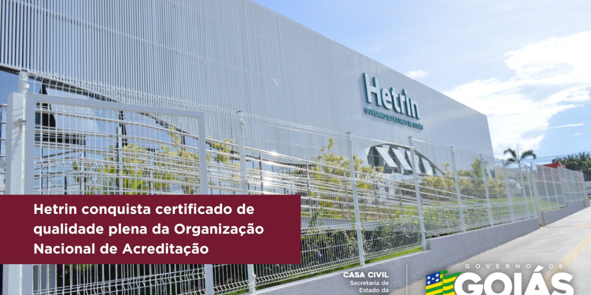Hetrin conquista certificado de qualidade plena da Organização Nacional de Acreditação