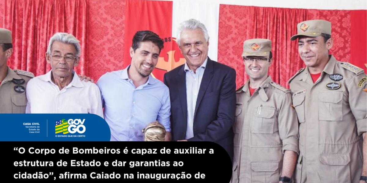 “O Corpo de Bombeiros é capaz de auxiliar a estrutura de Estado e dar garantias ao cidadão”, afirma Caiado na inauguração de nova unidade em Valparaíso de Goiás