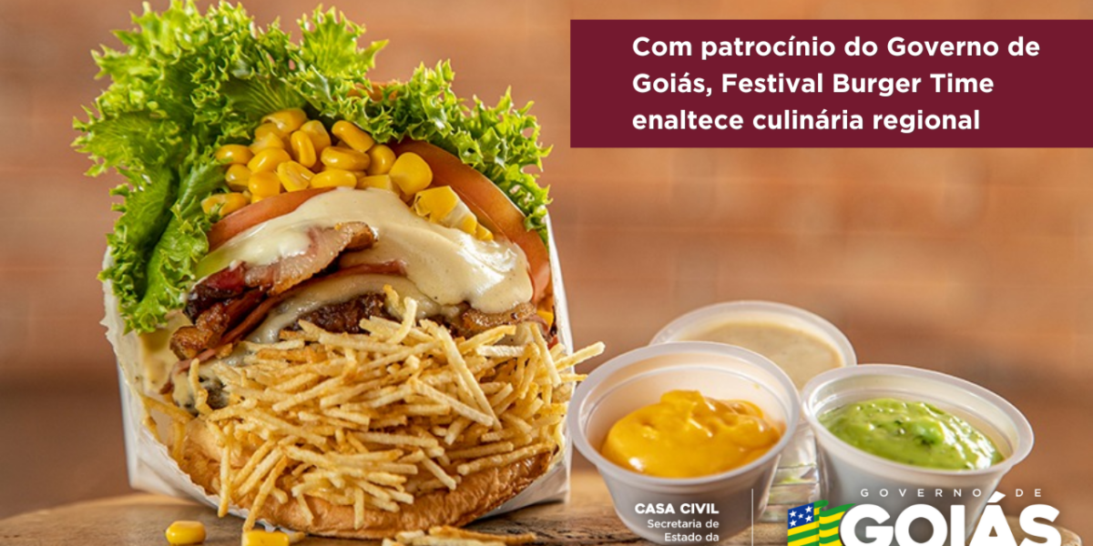 Com patrocínio do Governo de Goiás, Festival Burger Time enaltece culinária regional