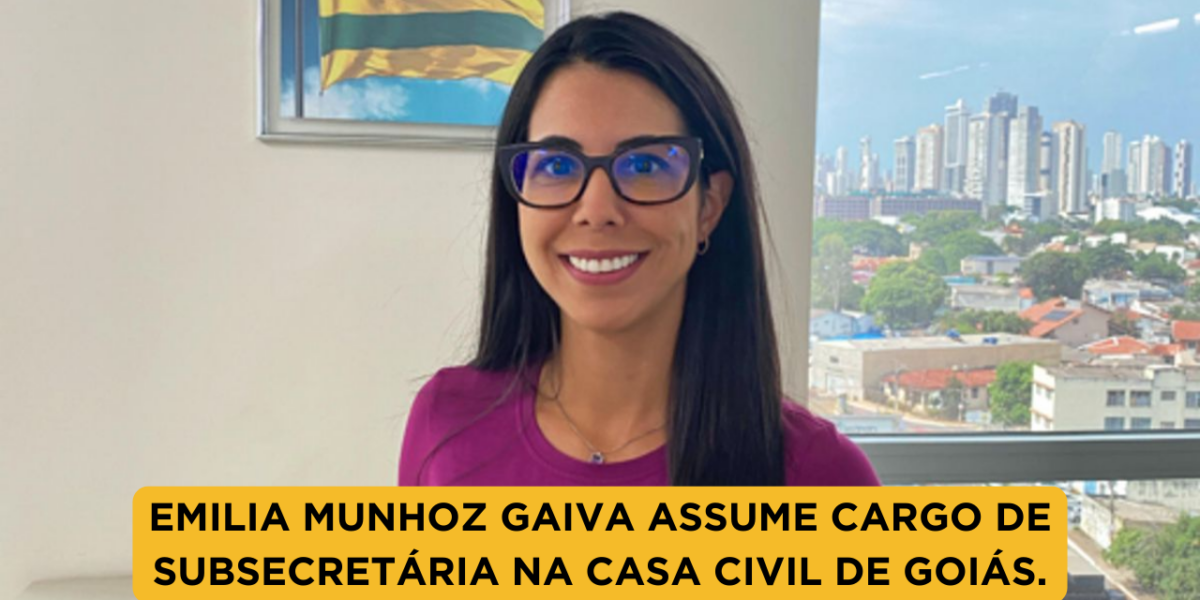 Emília Munhoz Gaiva assume cargo de Subsecretária na Casa Civil de Goiás