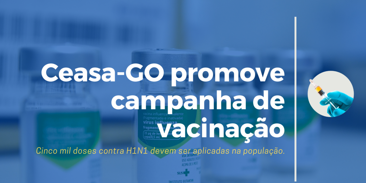 Ceasa Goiás promove vacinação contra H1N1
