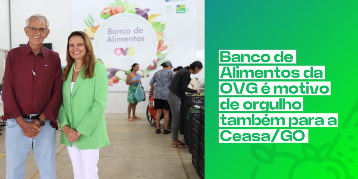 Banco de Alimentos da OVG é motivo de orgulho também para a Ceasa/GO
