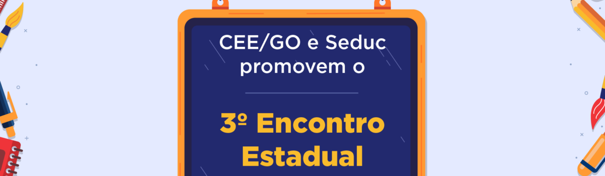 CEE e SEDUC-GO promovem o 3º Encontro Estadual de Inspeção Escolar