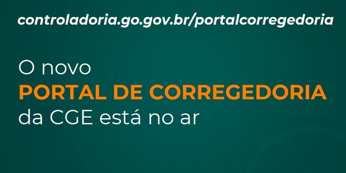 CORREIÇÃO O novo Portal de Corregedoria da CGE-GO está no ar