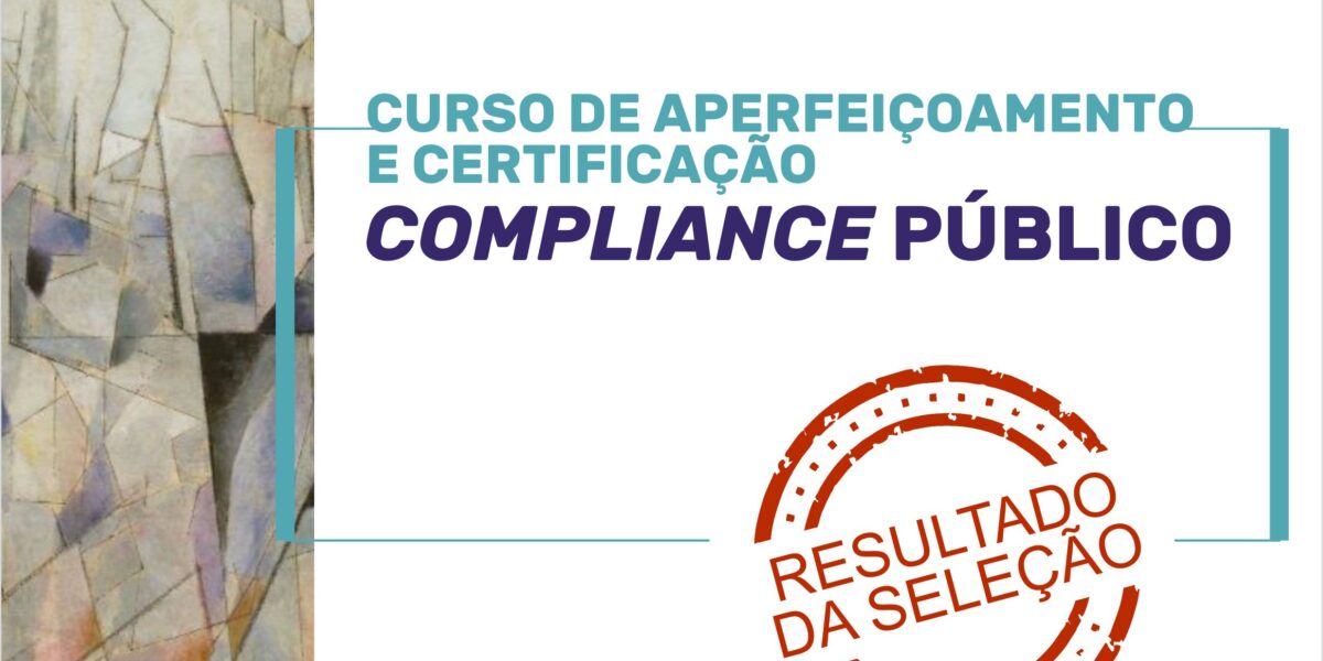 Divulgada lista dos selecionados para o curso de Aperfeiçoamento e Certificação em Compliance Público