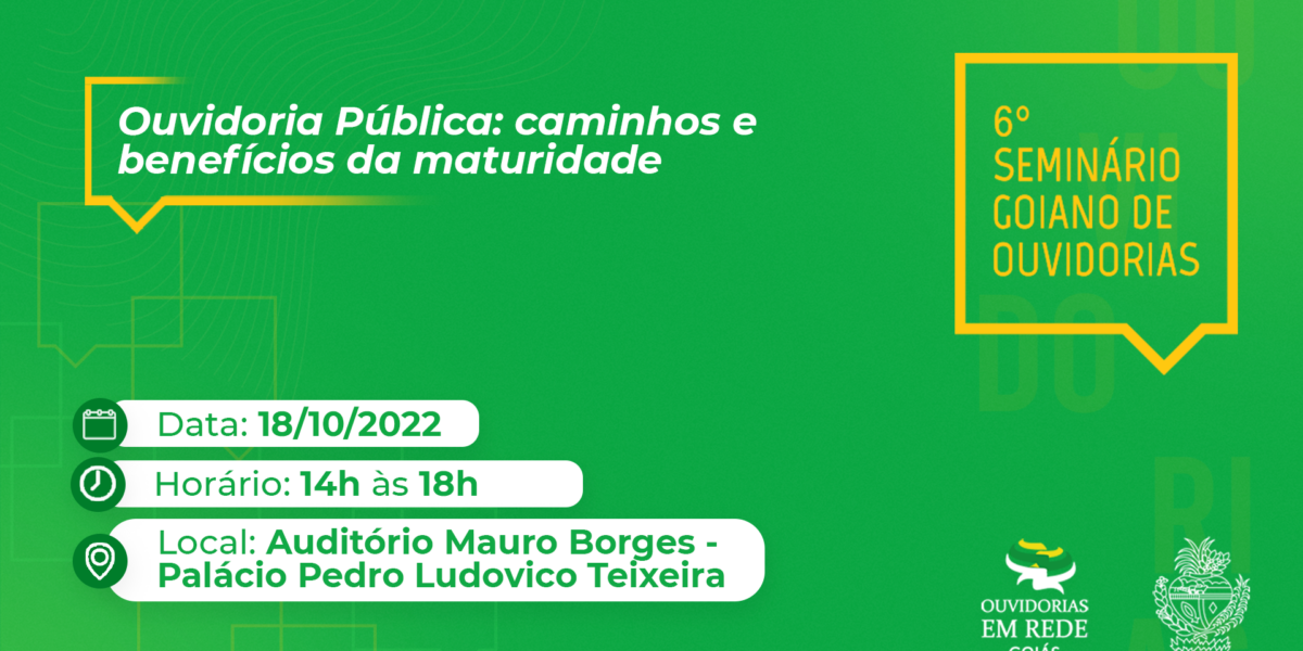 6º Seminário Goiano de Ouvidorias discutirá o tema “Ouvidorias Públicas: Caminhos e Benefícios para a Maturidade”