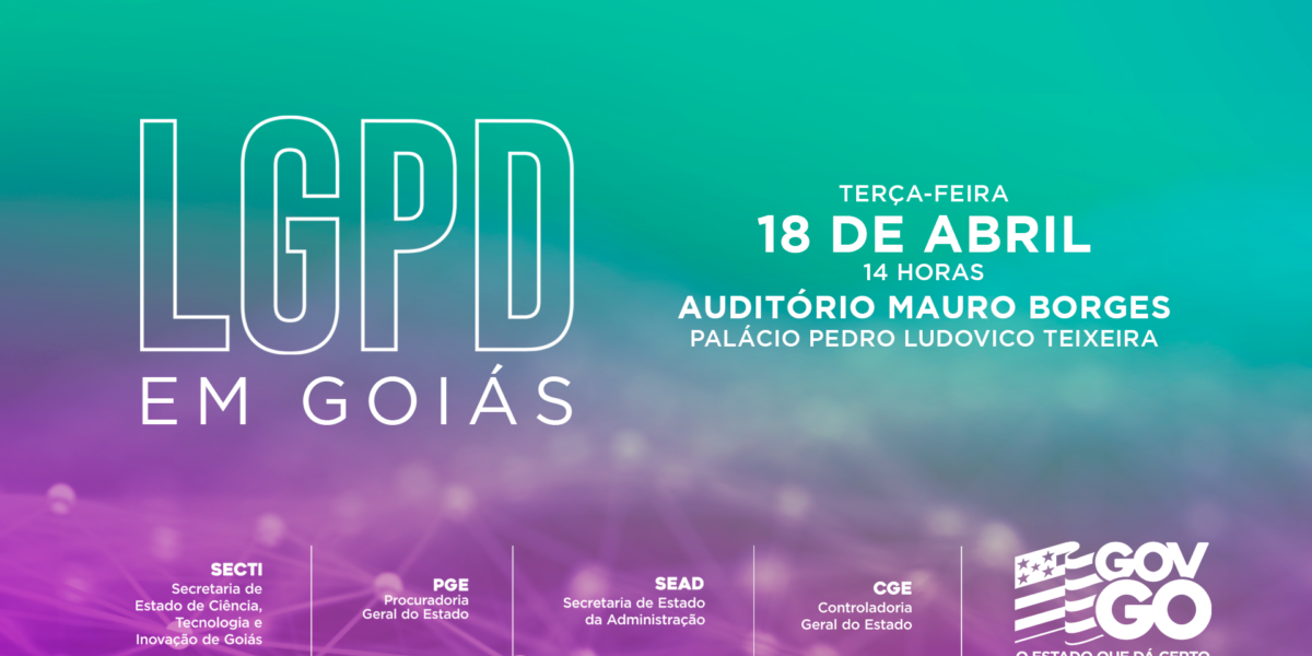 LGPD Goiás: Evento lança Comitê Estadual de Proteção de Dados e Rede de Encarregados